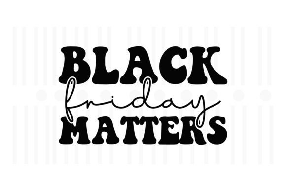 Black Friday Matters: A Versatile SVG for Embroidery