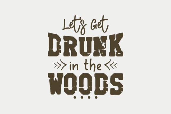 Let's Get Drunk in the Woods, Camping SVG: A Creative Graphics Asset