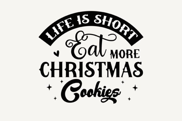 Life is Short Eat More Christmas Cookies: A Crafts Graphics Review