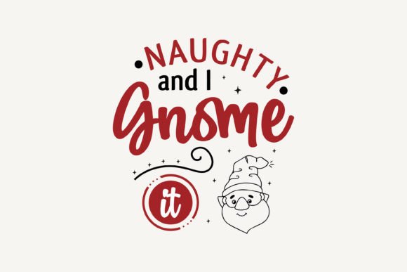 Naughty and I Gnome It: A Versatile Christmas SVG for Crafts