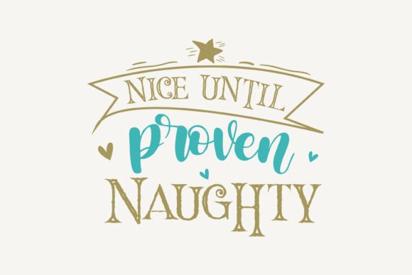 Nice Until Proven Naughty: A Versatile Christmas SVG for Crafts and Graphics