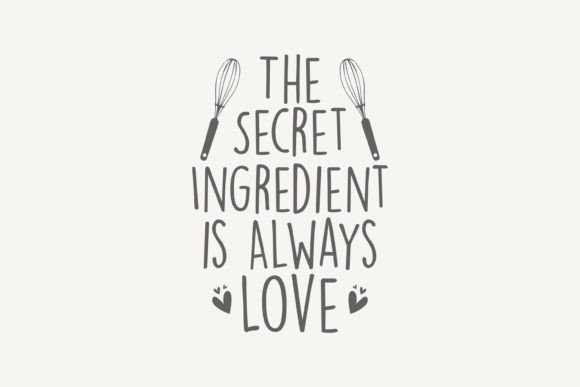 The Secret Ingredient is Always Love, SVG for Crafts & Graphics